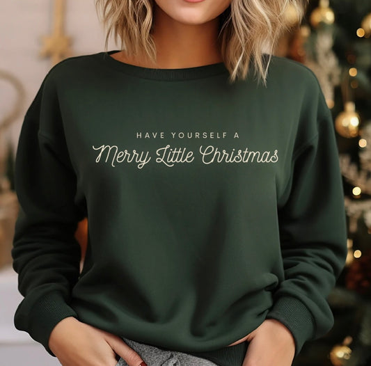 Have yourself a Merry Little Christmas Crewneck