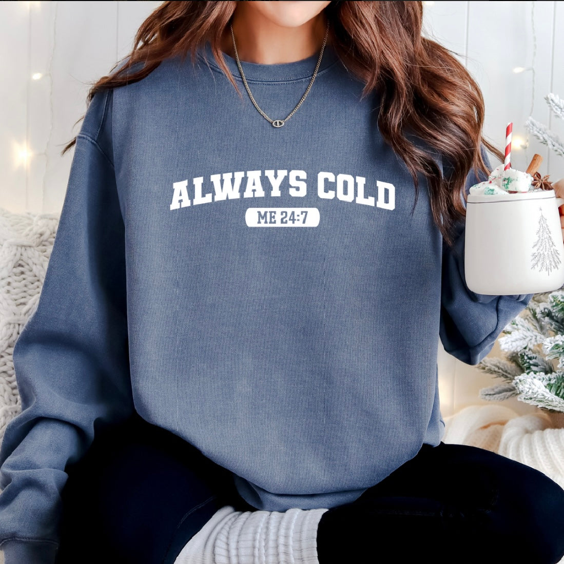 Always Cold 24:7